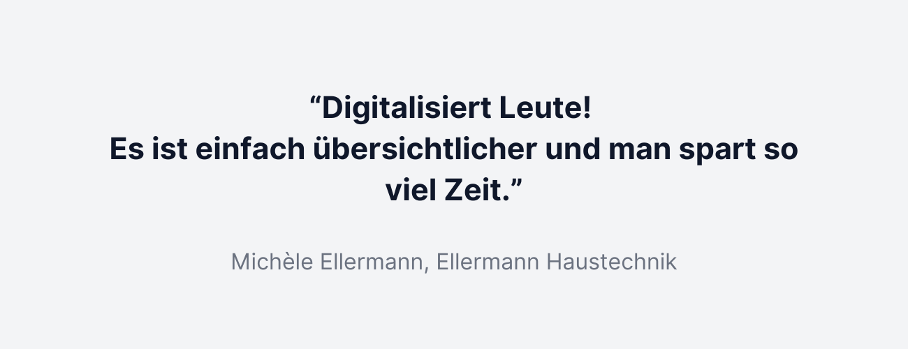 “Digitalisiert Leute! Es ist einfach übersichtlicher und man spart so viel Zeit.”