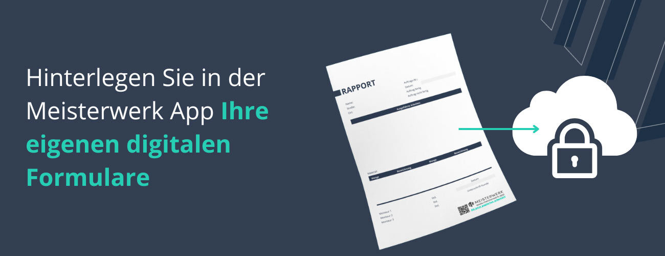 Hinterlegen Sie in der Meisterwerk App Ihre eigenen digitalen Formulare