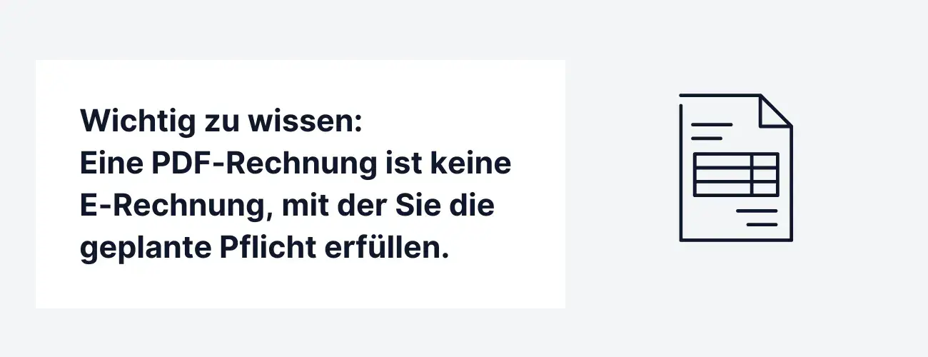 Wichtig zu wissen: Eine PDF-Rechnung ist keine E-Rechnung, mit der Sie die geplante Pflicht erfüllen.