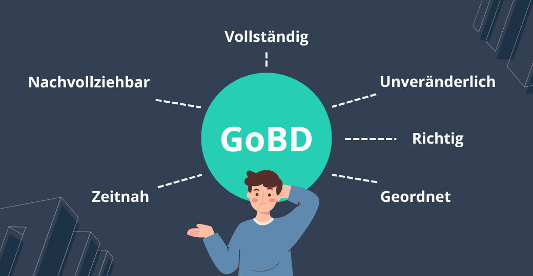 Sechs Grundanforderungen gibt die GoBD Unternehmerinnen und Unternehmern vor.