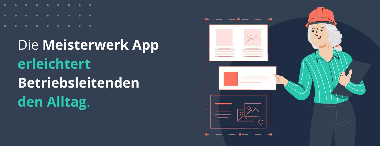 Die Meisterwerk App erleichtert Betriebsleitenden den Alltag.