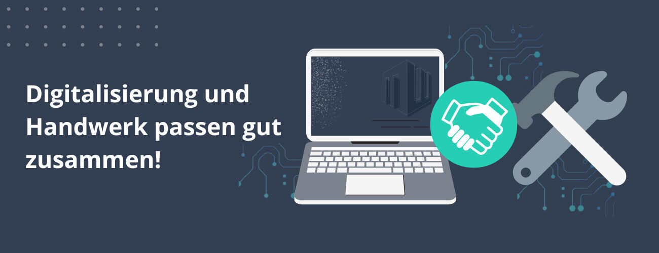 Digitalisierung und Handwerk passen gut zusammen!